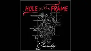 Hole in the Frame - Shameless
