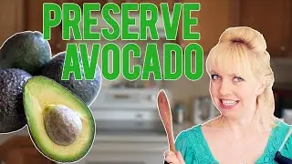 How to Preserve Avocados