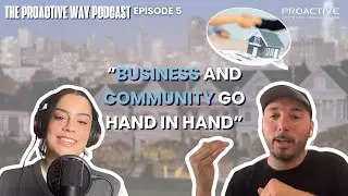 Bay Area Business,Community, and Real Estate ||The ProActiveWay Podcast Ep. 5 w/Martin Encinas Leon