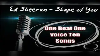 Top Ten Hindi Songs on One Beat One Voice| Kumar Lalit | Ed Sheeran - Shape Of You