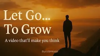 Let Go to Grow ! This Video will Make You Think !