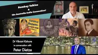 Bombay Talkies and the Australia India Connection &ndash; Dr Vikrant Kishore interviews Peter Dietze!