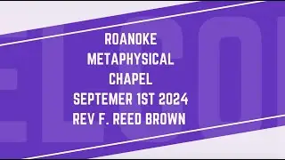 RMC Sunday Service | September 1st 2024 | Rev. F. Reed Brown #roanokemetaphysicalchapel