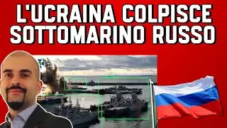 UCRAINA COLPISCE SOTTOMARINO RUSSO con DRONI, ANALISI con EMILIANO BROGI