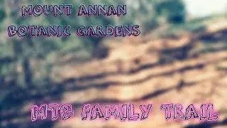 Mount Annan Botanic Gardens MTB Family Trail