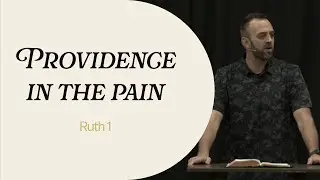 Redeemed (1): “Providence in the Pain” (Ruth 1) | Costi Hinn