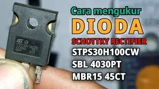 Cara ukur dioda SCHOTTKY RECTIFIER STPS30H100CW, SBL4030PT, MBR1545CT