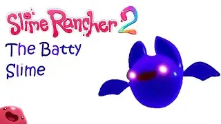 Slime Rancher 2 | The Batty Slime