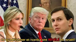 Ce que Kushner et Ivanka ont R&Eacute;V&Eacute;L&Eacute; en Isra&euml;l va vous choquer 😱