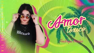 Andrya Nésha - Amor Tóxico (Lyric Vídeo)