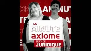 La Minute Axiome - Rencontrez nos collaborateurs - Service juridique
