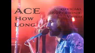 Ace - How Long (Official Supersonic Video)