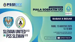 🔴LIVE ll PIALA SOERATIN PSSI DIY KU-13  TAHUN 2025 ll SLEMAN UNITED VS PSS SLEMAN ll FT 0 - 7