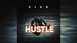 VICE_-_PRAY AND HUSTLE