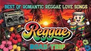 BEST OF ROMANTIC REGGAE LOVE SONGS💕 BEST MOST NONSTOP RELAXING SLOW ROCK REGGAE REMIX💕ROAD TRIP2026💕