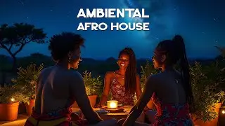 Ambiental Afro House MIX - The Best Deep Afro House, Electronic, Ambiental, Melodic MIXTAPE