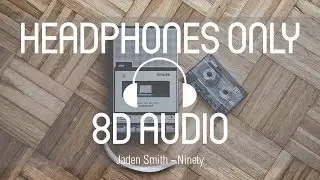 Jaden Smith - Ninety (8D AUDIO) (USE HEADPHONES)