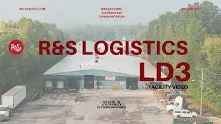 R&S Logistics: Loudon, TN - LD3 - Facility Video