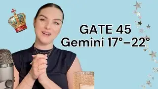 The Power of Gate 45 🔥 Weekly Energy Gemini 17&deg;&ndash;22&deg; Human Design Transit/Gate Deep Dive