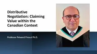 3 - Distributive Negotiation: Claiming Value within the Canadian context.  Peivand Pirouzi, Ph.D.