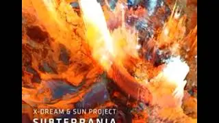 X-Dream & SUN Project - Subterrania (ManMadeMan Remix)