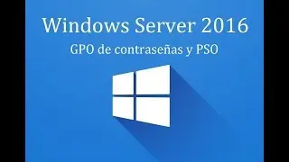 Windows Server 2016 - 15. GPO de contraseñas y PSO