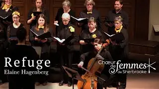 Refuge - Elaine Hagenberg | Le Chœur de femmes de Sherbrooke, dir. Marie-Claude Elias