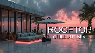 Микс для отдыха на крыше | Вайбы Deep House на закате | Лаунж-музыка у бассейна Tropical House
