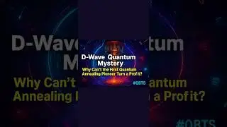 D-Wave Quantum Mystery &ndash; Why Can&rsquo;t the First Quantum Annealing Pioneer Turn a Profit? #QBTS