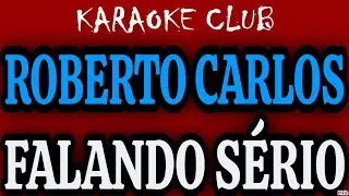 ROBERTO CARLOS - FALANDO SÉRIO ( KARAOKÊ )