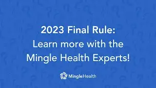 The Mingle Health Expert Guide to the CMS 2023 Final Rule
