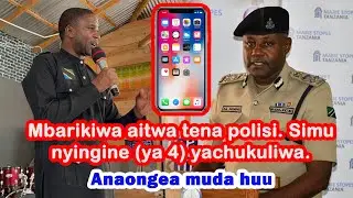 Mbarikiwa aitwa tena polisi. Simu yake  nyingine (ya 4) yachukuliwa. Anaongea muda huu.