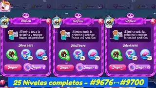 25 Levels #9676 ➡️ #9700 complete without interruption - Candy Crush Saga 2025
