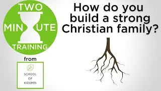 How do you build a strong Christian family?