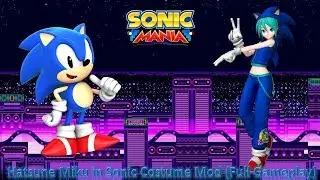 Sonic Mania (PC) Mod Part 16_ Hatsune Miku in Sonic Costume (FULL GAMEPLAY) (1080p60fps)