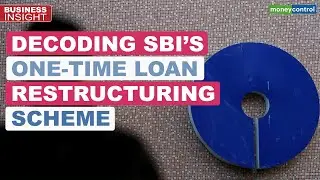 Decoding SBI&rsquo;s One-Time Restructuring Scheme For Retail Loans | Business Insight