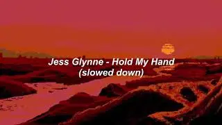 Jess Glynne - Hold My Hand (slowed down)