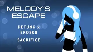 Defunk x ero808 - Sacrifice (Melody's Escape)