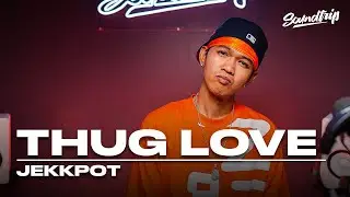 JEKKPOT - THUG LOVE (Live Performance) | SoundTrip EPISODE 147