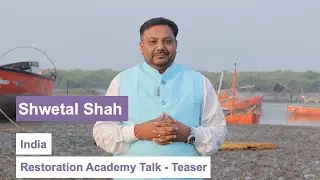Restoration Academy Talk (Teaser): Restoring Gujarat&rsquo;s Mangroves through Community and Courage