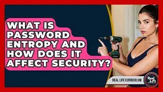What Is Password Entropy And How Does It Affect Security? - Real Life Curriculum