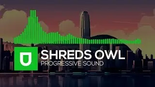 Progressive House | Shreds Owl - Progressive Sound | Umusic Records Release