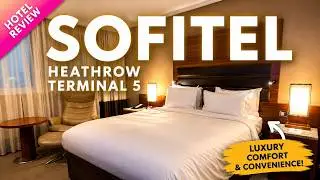 Лучший отель в Терминале 5 для ранних рейсов | Обзор Sofitel London Heathrow