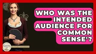 Who Was The Intended Audience For Common Sense'? - Europe Through the Ages