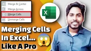 Merge & Center, Merge Accross, Merge & Unmerge Cells, Advanced Excel 2022