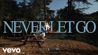 Quail - Never Let Go (Official Video)