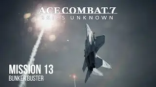 Ace Combat 7: Skies Unknown - Mission 13 - No Commentary Gameplay