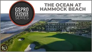 GSPro Course Flyover - The Ocean at Hammock Beach - Designed by Thegolfboy