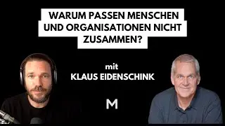 #100 Warum passen Menschen und Organisationen nicht zusammen, Klaus Eidenschink?