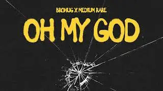 BROHUG x Medium Rare - Oh My God (BROHOUSE)